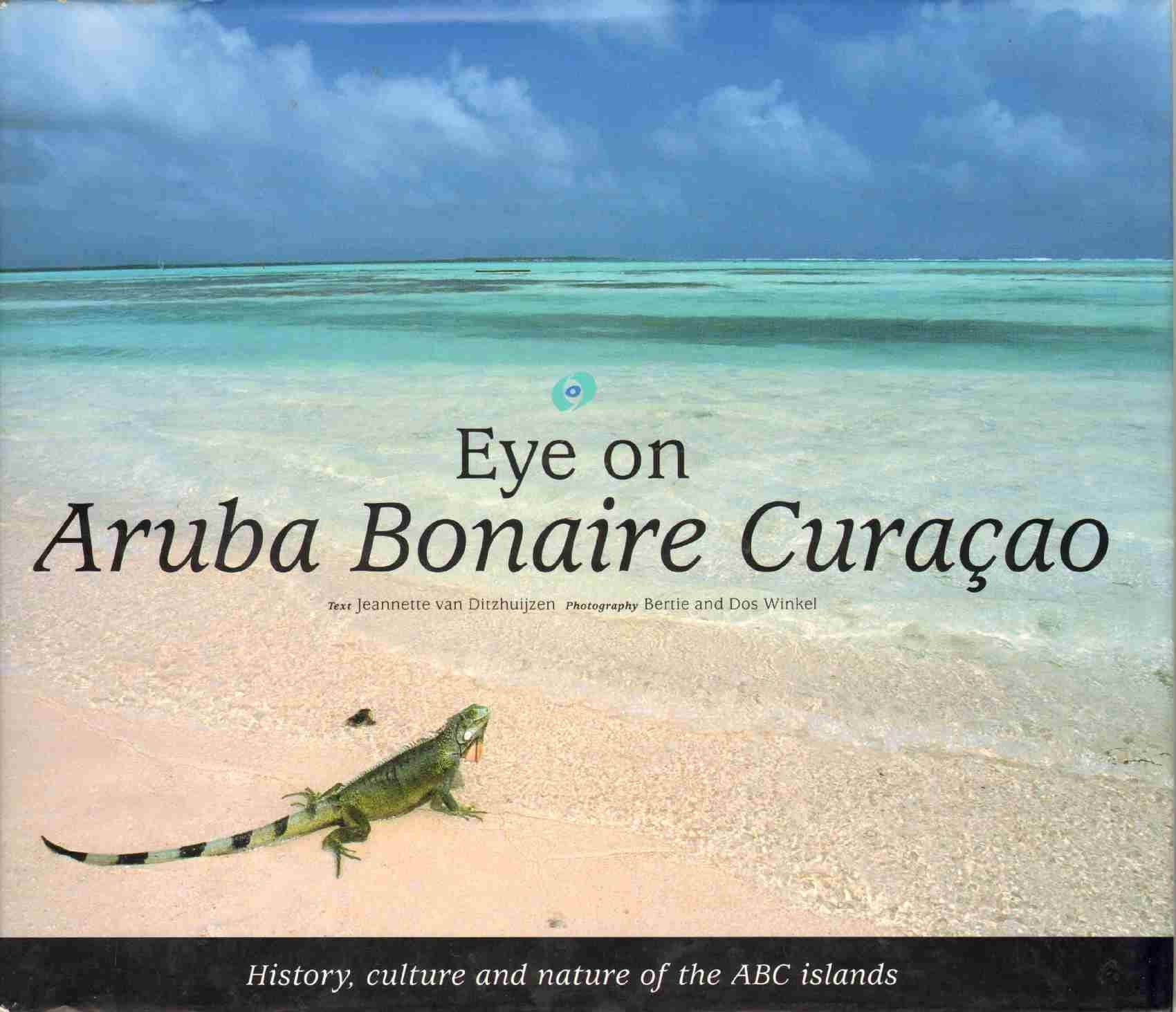 Eye on Aruba Bonaire Curacao: History, Culture and Nature of the ABC Islands Books
