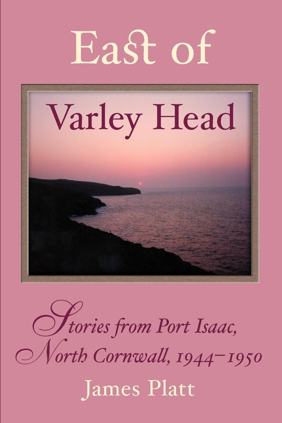 East of Varley Head: Stories from Port Isaac, North Cornwall, 1944-1950 Social Sciences