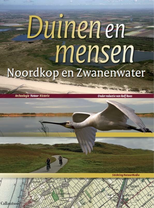Duinen en mensen: Noordkop en Zwanenwater: Archeologie, Natuur, Historie book