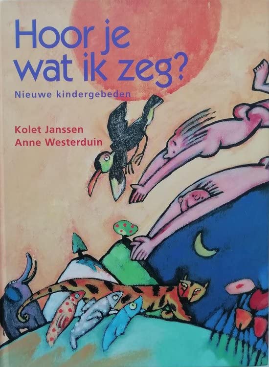 Hoor je wat ik zeg ?: nieuwe kindergebeden book