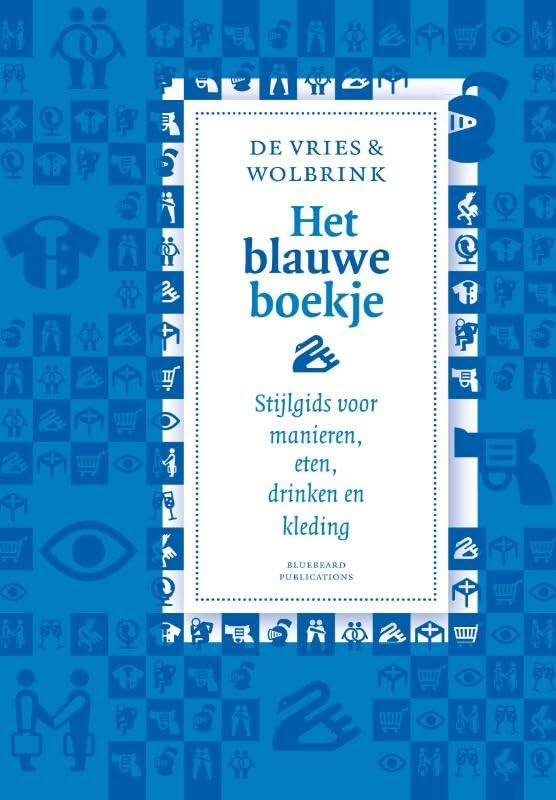 Het Blauwe Boekje: stijlgids over manieren, eten, drinken en kleding Leisure, Home & Garden