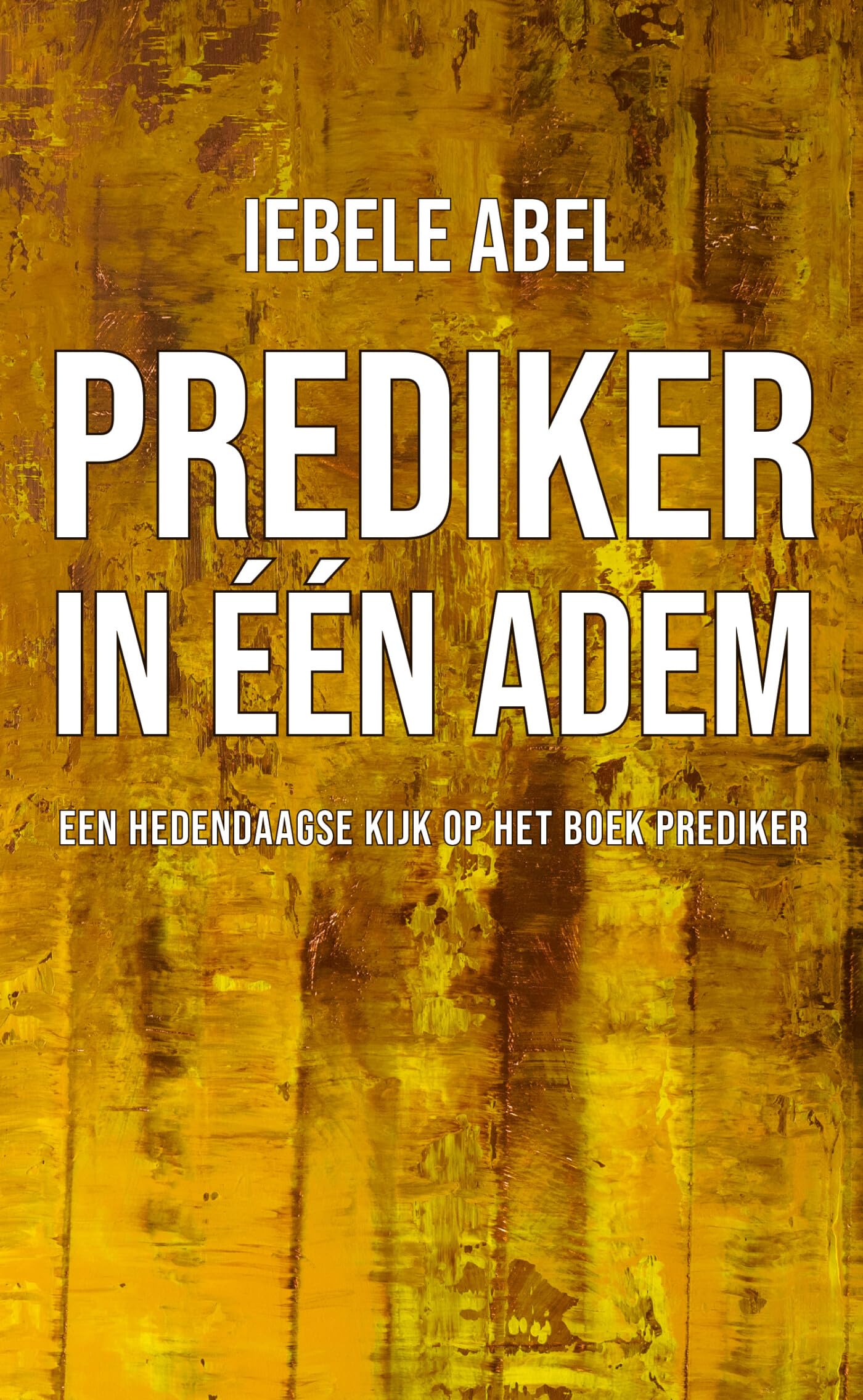 Prediker in een adem: Een hedendaagse kijk op het oudtestamentische wijsheidsboek book