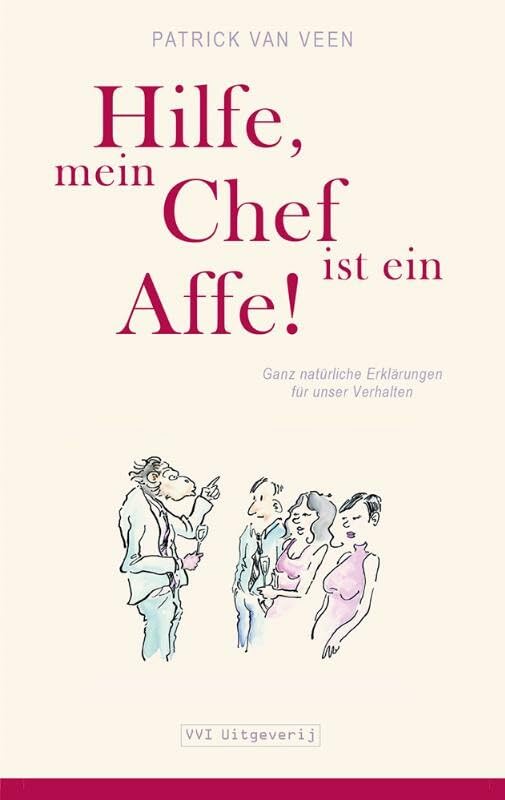 Hilfe, mein Chef ist ein Affe!: ganz natürliche Erklärungen für unser Verhalten Business, Finance & Career