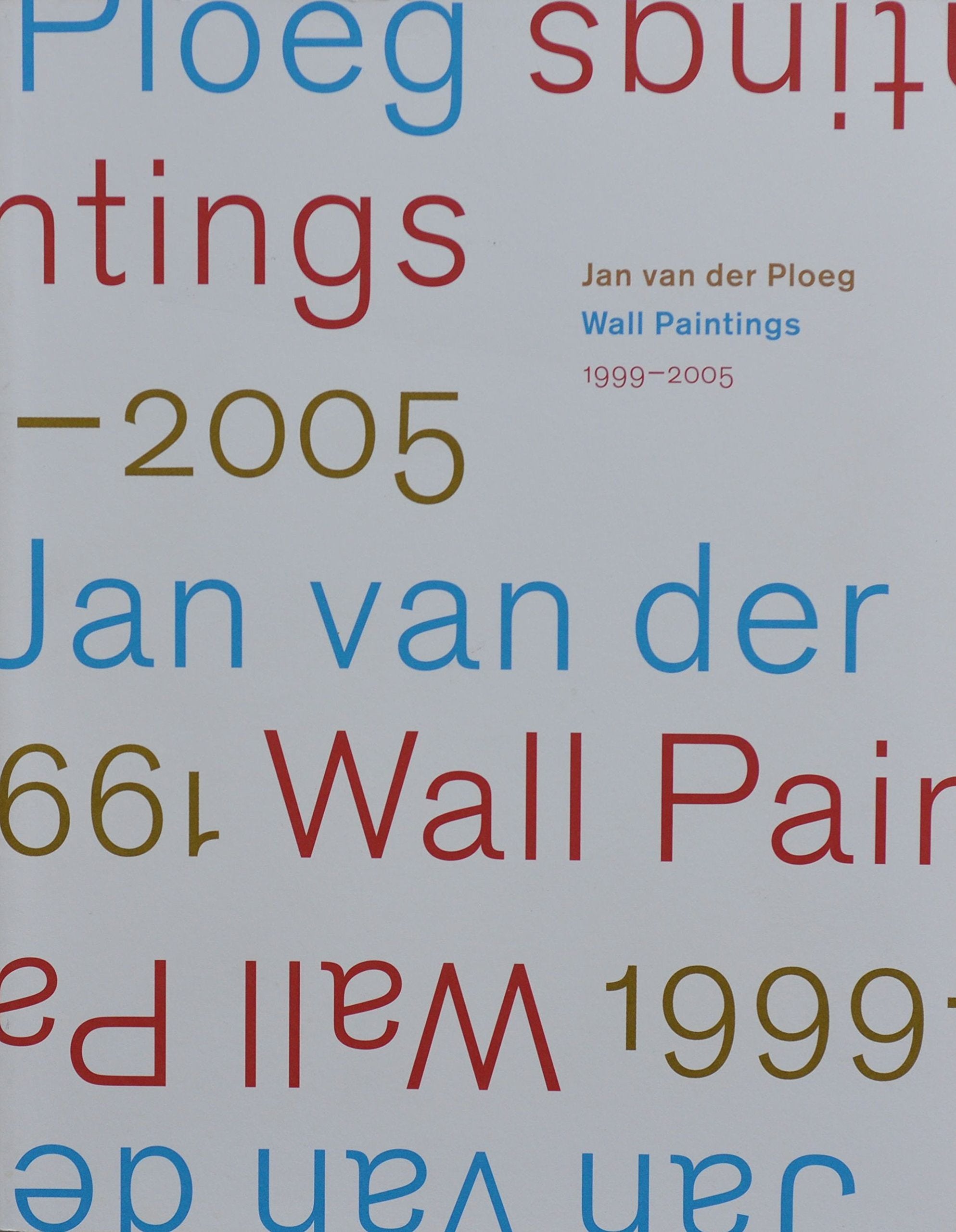 Jan van der Ploeg - Wall Paintings 1999-2005 Film, Art & Culture