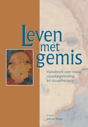 Leven met gemis: handboek over rouw, rouwbegeleiding en rouwtherapie book