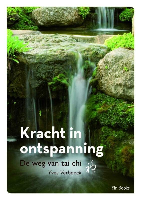 Kracht in ontspanning: de weg van tai chi book