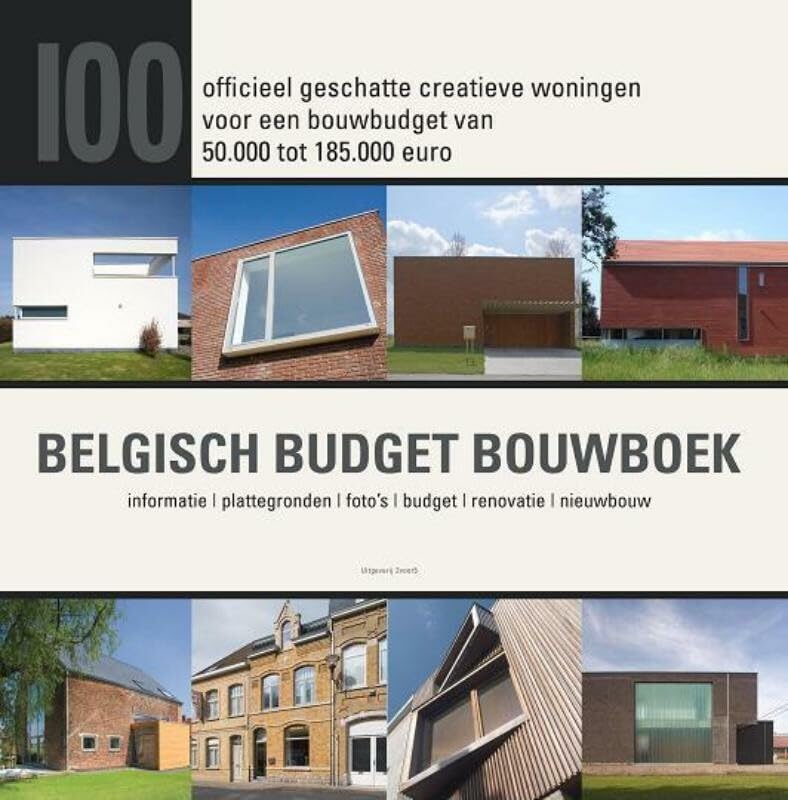 Belgisch Budget Bouwboek: 100 creatieve woningen voor officieel geschat bouwbudget van 50000 tot 185000 euro : informatie, plattegronden, foto's, budget, renovatie, nieuwbouw Architecture