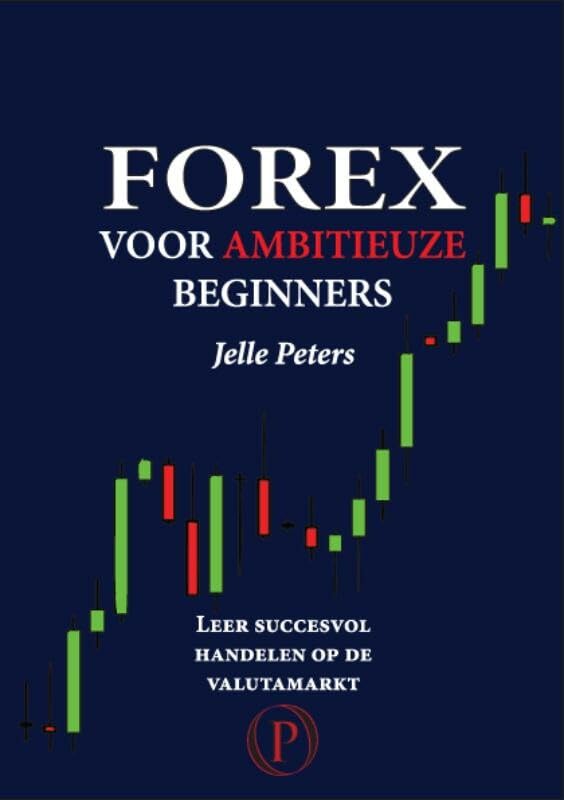Forex voor ambitieuze beginners: leer succesvol handelen op de valutamarkt Business, Finance & Career