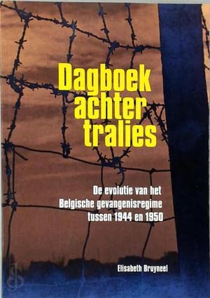 Dagboek achter tralies: De evolutie van het Belgische gevangenisregime tussen 1944 en 1950 Reference Books
