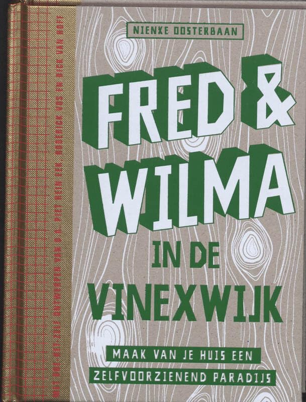 Fred & Wilma in de Vinexwijk: maak van je huis een zelfvoorzienend paradijs Leisure, Home & Garden