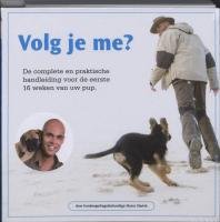 Volg je me?: een complete en praktische handleiding voor de eerste 16 weken van jouw pup. book