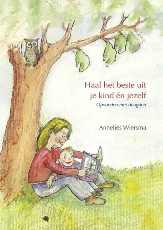 Haal het beste uit je kind en jezelf: opvoeden met deugden book