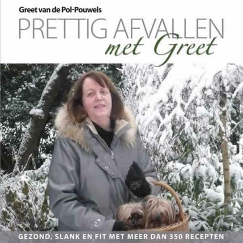 Prettig afvallen met Greet: gezond, slank en fit met meer dan 350 recepten Leisure, Home & Garden
