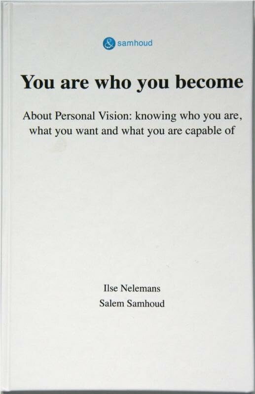 You are who you become: about Personal Vision: knowing who you are, what you want and what you are capable of Business, Finance & Career