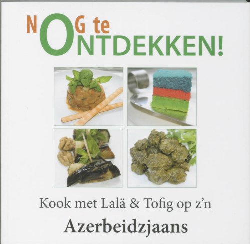 Nog te ontdekken !: kook met Lala & Tofig op z'n Azerbeidzjaans book