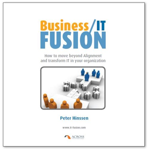 Business / IT Fusion. How to move beyond Alignment and transform IT in your organization book