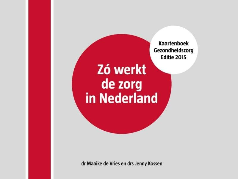 Zó werkt de zorg in Nederland: Kaartenboek Gezondheidszorg Books