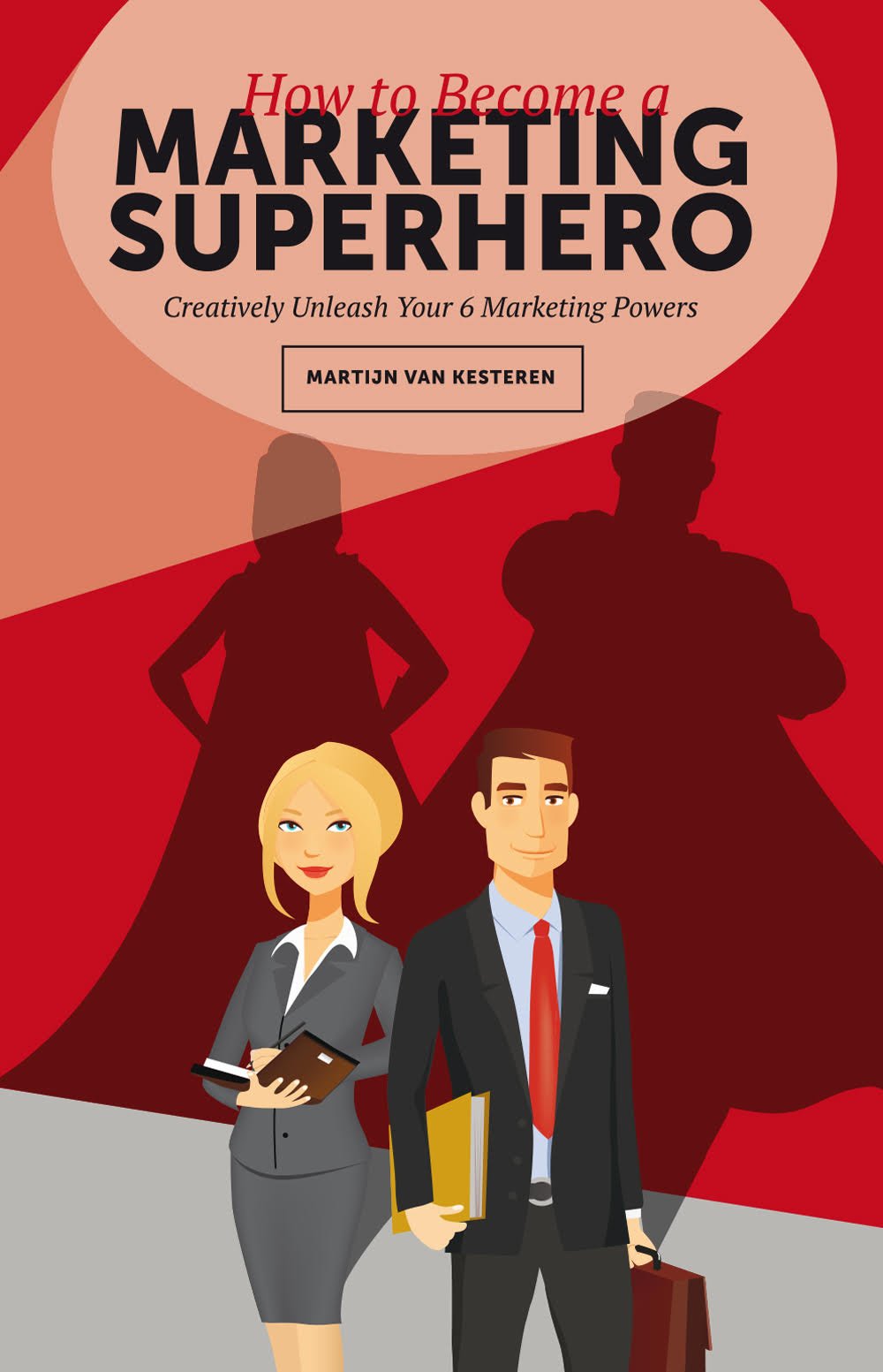 How to become a Marketing Superhero: creatively unleash your 6 marketing powers Business, Finance & Career