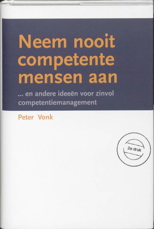 Neem nooit competente mensen aan: en andere ideeën voor zinvol competentiemanagement book