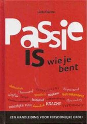 Passie is wie je bent: Handleiding voor persoonlijke groei Business, Finance & Career