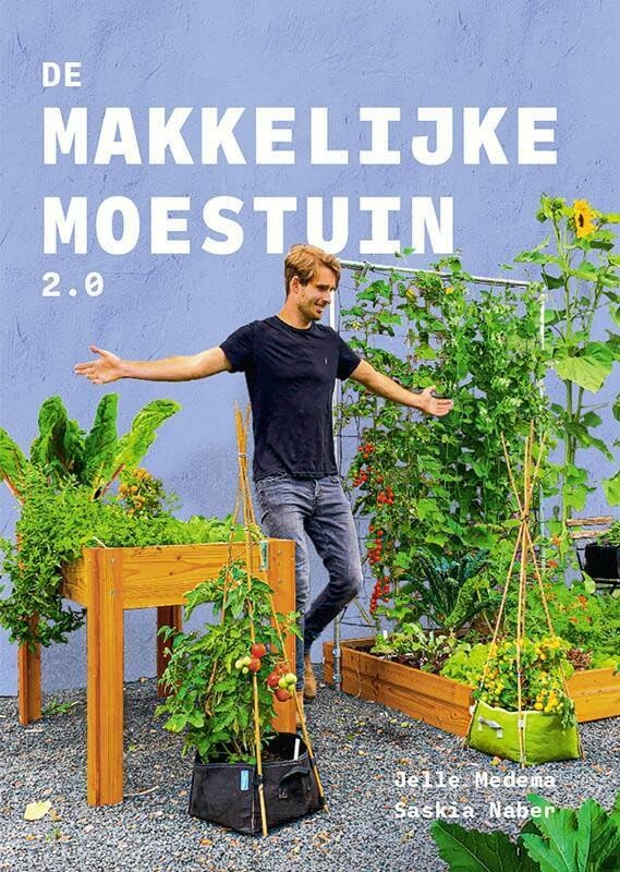 De makkelijke moestuin 2.0: Het boek dat je écht leert moestuinieren Garden & Plants