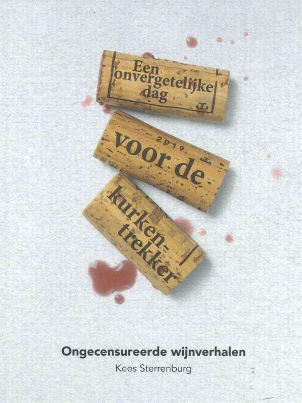 Een onvergetelijke dag voor de kurkentrekker: Ongecensureerde wijnverhalen Books