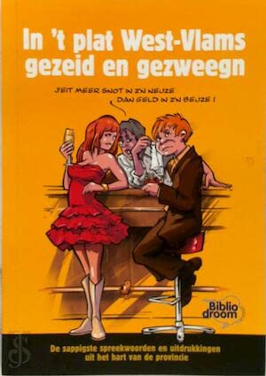 In 't plat West-Vlams gezeid en gezweegn: De sappigste spreekwoorden en uitdrukkingen uit het hart van de provincie book