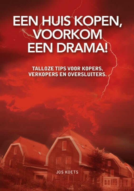 Een huis kopen, voorkom een drama!: talloze tips voor kopers, verkopers en oversluiters book