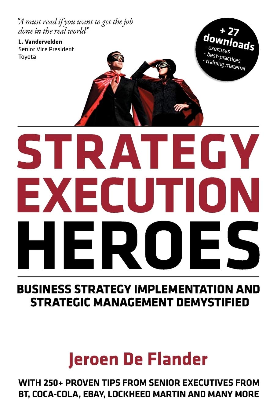 Strategy Execution Heroes: Business strategy implementation and strategic management demystified, a practical performance management guidebook for the successful leader book