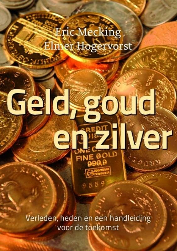 Geld, goud en zilver: verleden, heden en een handleiding voor de toekomst book