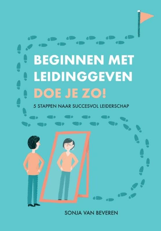 Beginnen met leidinggeven doe je zo!: 5 stappen naar succesvol leiderschap Business, Finance & Career