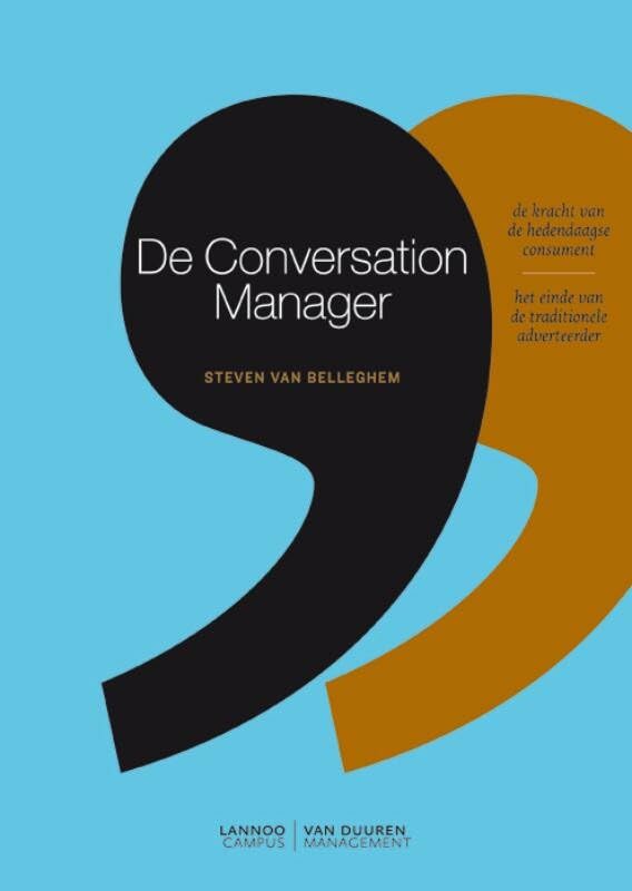 De conversation manager: de kracht van de hedendaagse consument : het einde van de traditionele adverteerder Business, Finance & Career