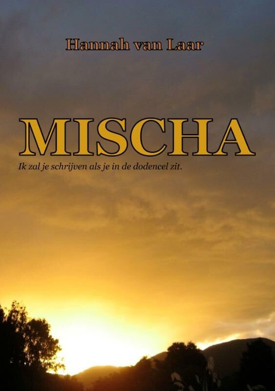 Mischa: ik zal je schrijven als je in de dodencel zit book