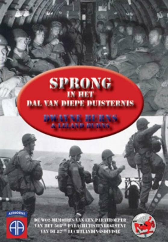 Sprong in het dal van diepe duisternis: de oorlogsmemoires van Dwayne Burns sergeant verbindingsdiensten 508ste parachuteregiment book