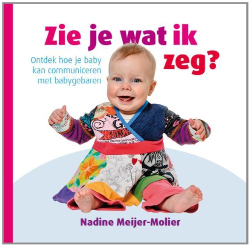Zie je wat ik zeg?: ontdek hoe je baby kan communiceren met babygebaren book