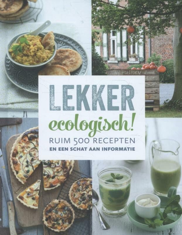 Lekker ecologisch!: ruim 500 recepten en een schat aan informatie book