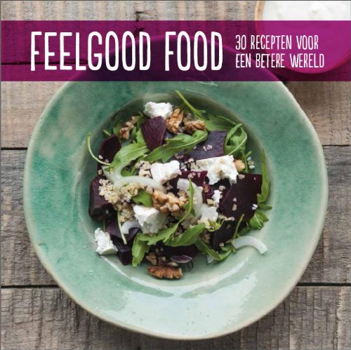 Feelgood food: 30 recepten voor een betere wereld book