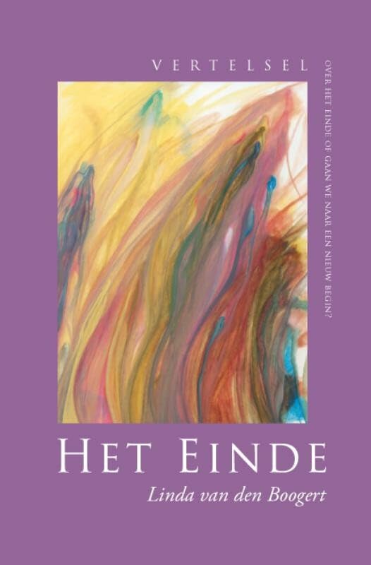 Het einde: over het einde of gaan we naar een nieuw begin? vertelsel Religion & Esotericism