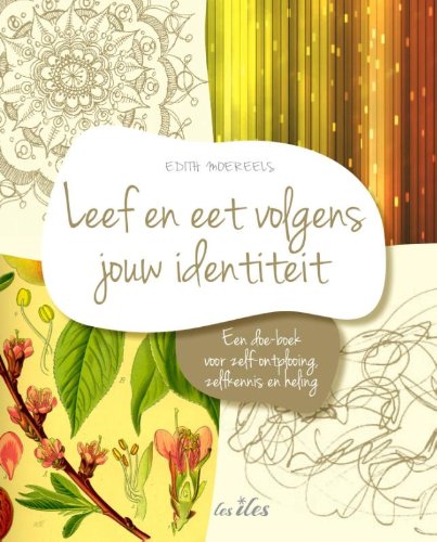 Leef en eet volgens jouw identiteit: een doe-boek voor zelfontplooiing, zelfkennis en heling book