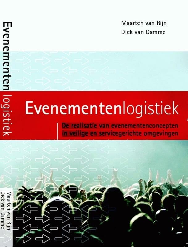 Evenementenlogistiek: de realisatie van evenementenconcepten in veilige en servicegerichte omgevingen Business, Finance & Career
