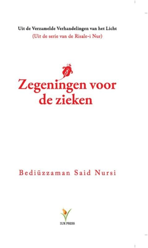 Zegeningen voor de zieken: uit de Verzamelde Verhandelingen van het Licht (Uit de serie van de Risale-i Nur) book