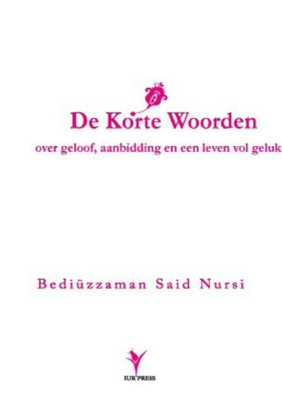 De korte woorden van Bediuzzaman Said Nursi over geloof, aanbidding en een leven vol geluk book