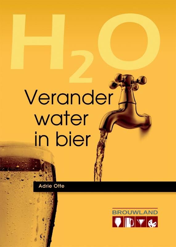 Verander water in bier: de complete handleiding voor de beginnende en gevorderde hobbybrouwer book