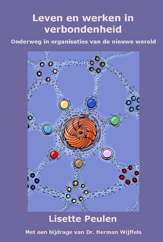 Leven en werken in verbondenheid: onderweg in organisaties van de nieuwe wereld book