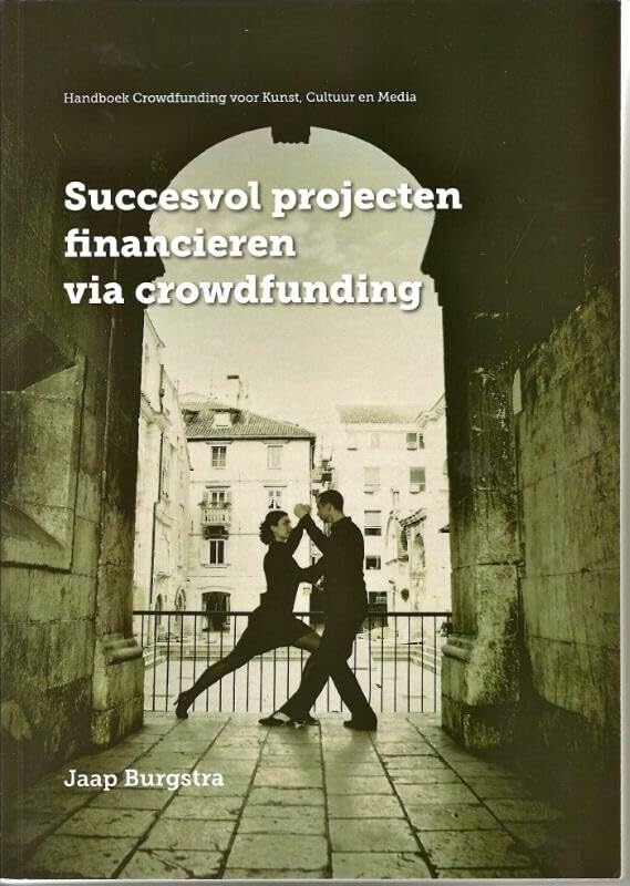 Handboek crowdfunding voor kunst, cultuur en media: crowdfunding voor kunst, cultuur en media book