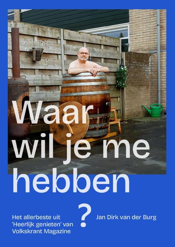 Waar wil je me hebben?: Het allerbeste uit 'Heerlijk Genieten' van Volkskrant Magazine book