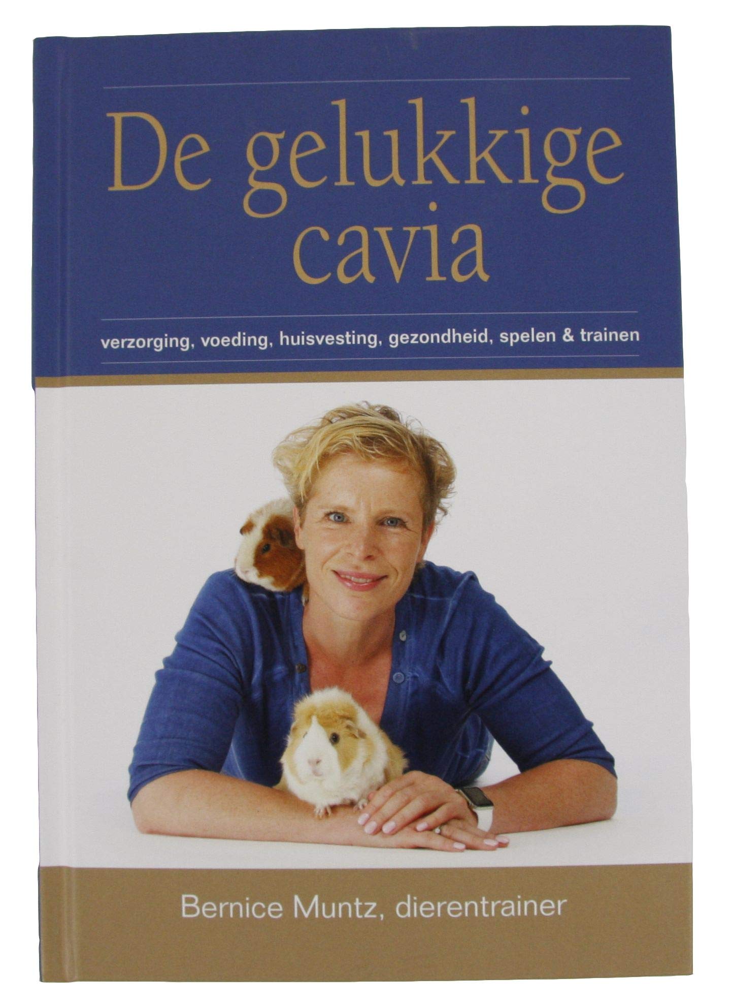 De gelukkige cavia: verzorging, voeding, huisvesting, gezondheid, spelen & trainen book