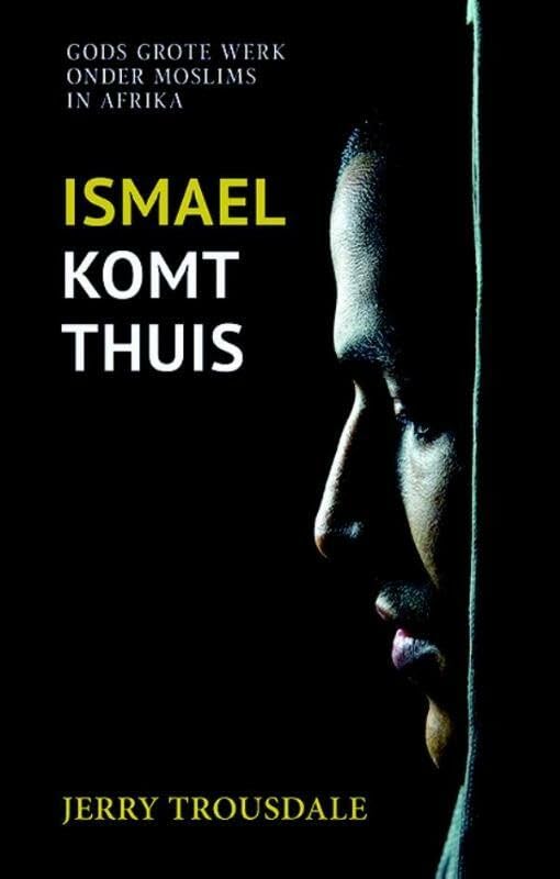 Ismael komt thuis: Gods grote werk onder Moslims in Afrika book