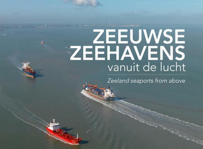 Zeeuwse zeehavens vanuit de lucht: Zeeland seaports from above book