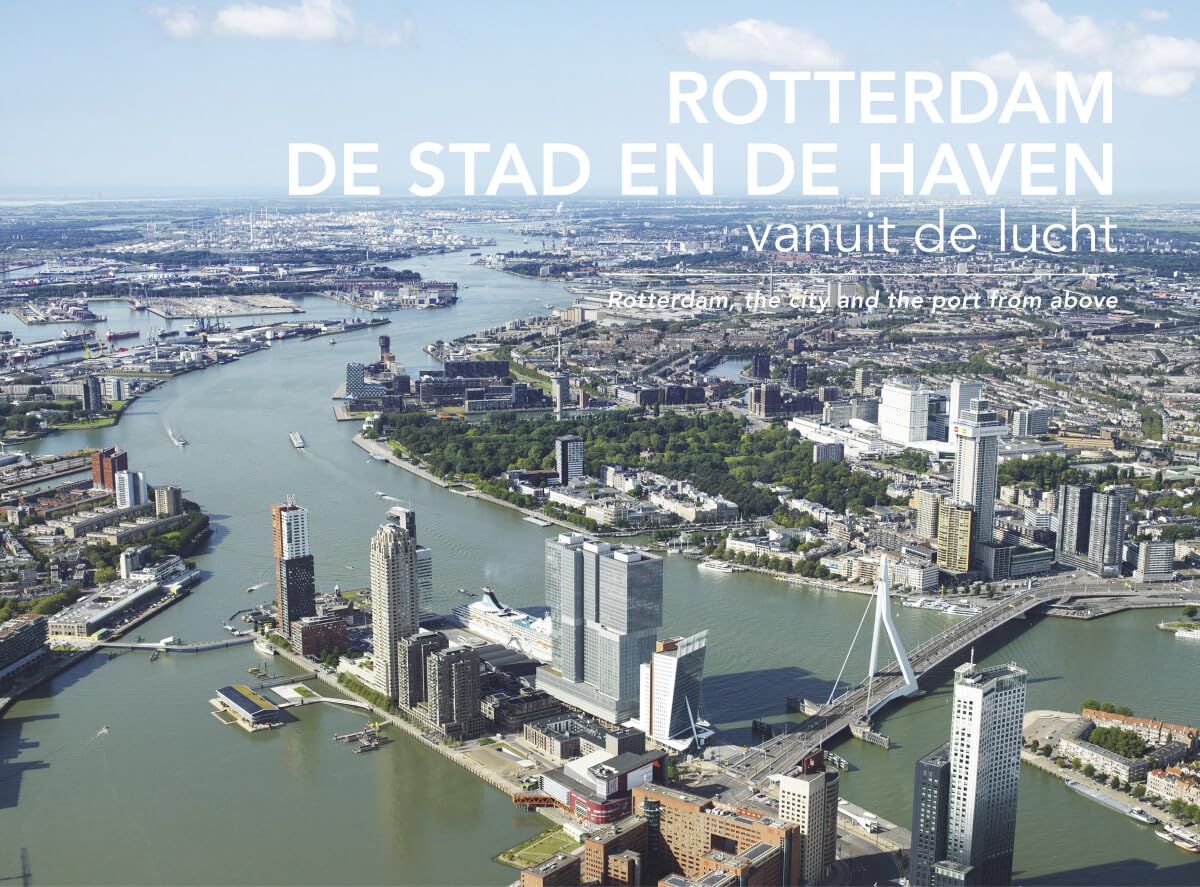 Rotterdam, De Stad en de Haven vanuit de lucht: Rotterdam, The and the Port from above Business, Finance & Career